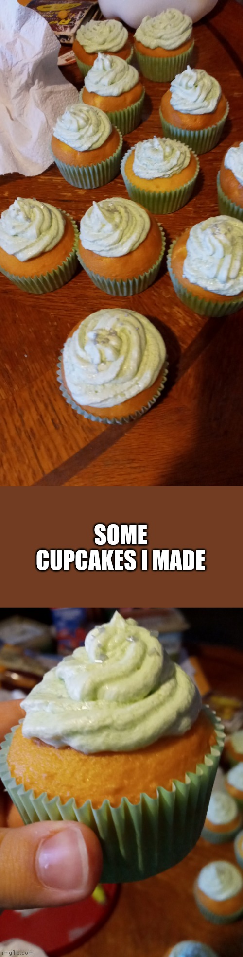 Yummy | SOME CUPCAKES I MADE | image tagged in cupcakes | made w/ Imgflip meme maker