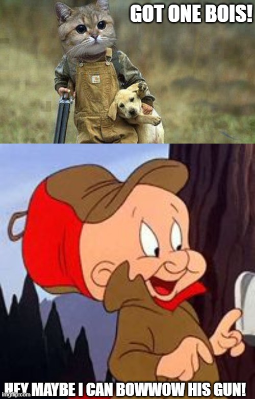  GOT ONE BOIS! HEY MAYBE I CAN BOWWOW HIS GUN! | image tagged in elmer fudd | made w/ Imgflip meme maker