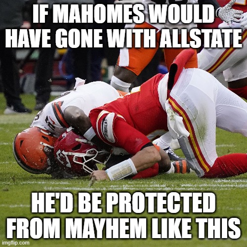 Mahomes | IF MAHOMES WOULD HAVE GONE WITH ALLSTATE; HE'D BE PROTECTED FROM MAYHEM LIKE THIS | image tagged in jake from state farm,mayhem,allstate,nfl,mahomes,funny | made w/ Imgflip meme maker