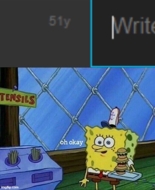 just wtf???? | image tagged in oh okay,51yrs ay | made w/ Imgflip meme maker