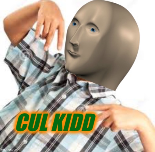 Cul Kidd | image tagged in cul kidd,meme man,funny | made w/ Imgflip meme maker