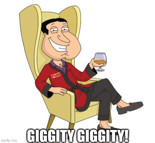 Giggity | GIGGITY GIGGITY! | image tagged in giggity | made w/ Imgflip meme maker