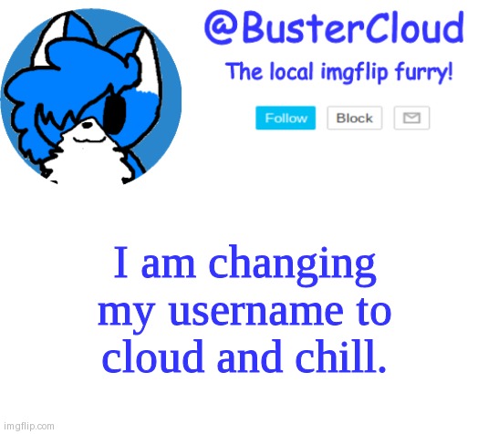 Okay this is my actual post before bed good night guys. | I am changing my username to cloud and chill. | image tagged in cloud announcement | made w/ Imgflip meme maker