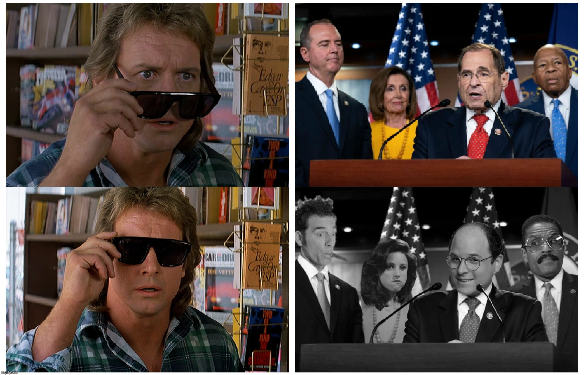Bad Photoshop Sunday presents:  They lie (suggested by The_Original_Abby_Normal) | image tagged in bad photoshop sunday,seinfeld,they live,adam schiff,nancy pelosi,jerry nadler | made w/ Imgflip meme maker