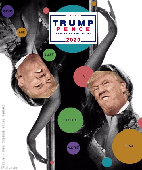 "Give Me Just a Little More Time" | image tagged in kylie give me just a little more time,pop music,song lyrics,trump,trump is an asshole,trump is a moron | made w/ Imgflip meme maker