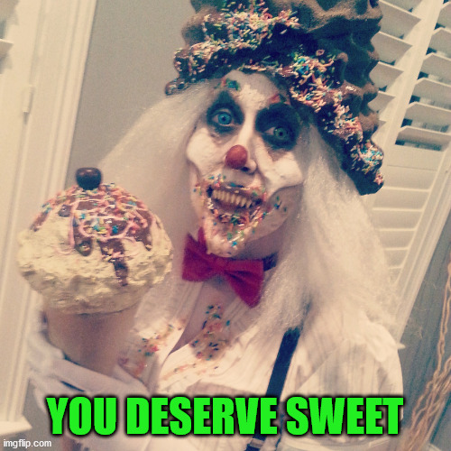 YOU DESERVE SWEET | made w/ Imgflip meme maker