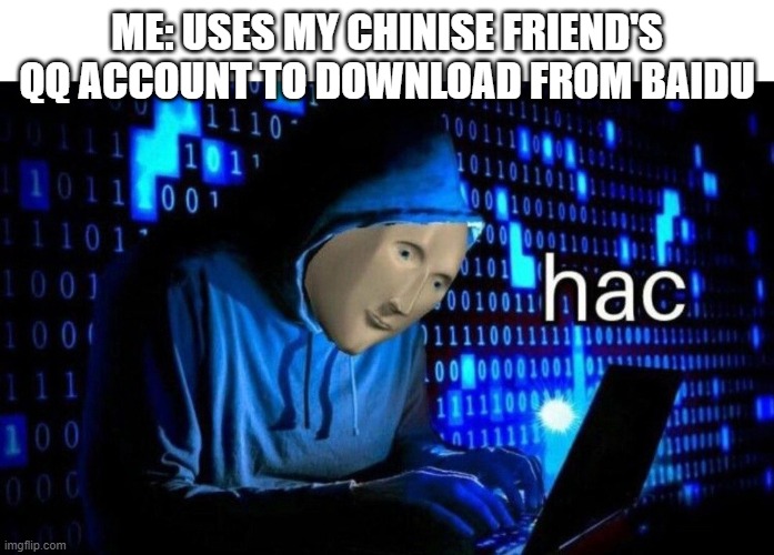 Bart ur the man | ME: USES MY CHINISE FRIEND'S QQ ACCOUNT TO DOWNLOAD FROM BAIDU | image tagged in meme man hac | made w/ Imgflip meme maker