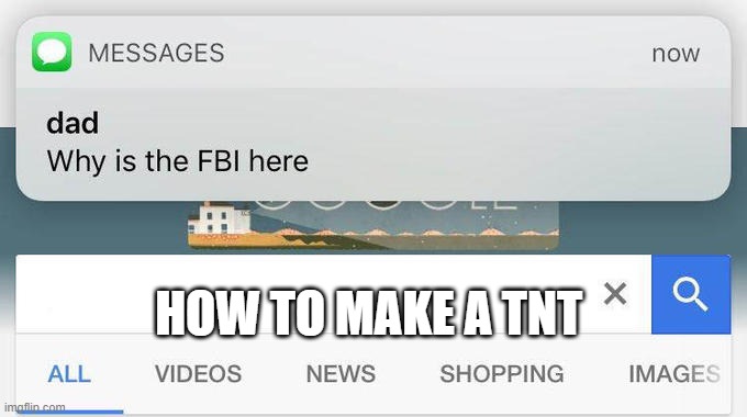 why is the FBI here? | HOW TO MAKE A TNT | image tagged in why is the fbi here | made w/ Imgflip meme maker