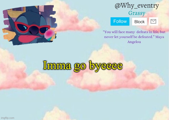 Imma try to sleep -w- | Imma go byeeee | image tagged in why_eventry s announcement template | made w/ Imgflip meme maker