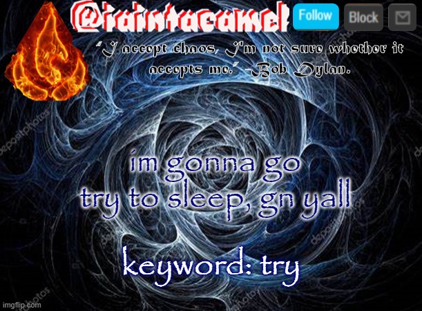note to self: make a bedtime announcement template | im gonna go try to sleep, gn yall; keyword: try | image tagged in iaintacamel | made w/ Imgflip meme maker