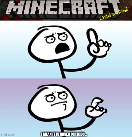 Image tagged in can't argue with that / technically not wrong Imgflip