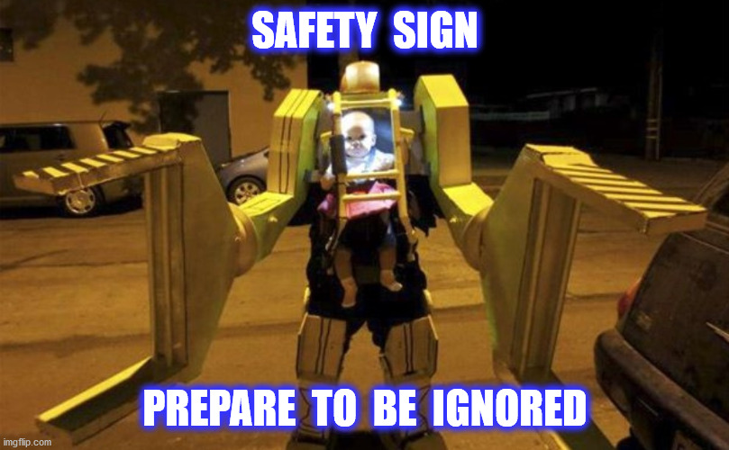 SAFETY  SIGN PREPARE  TO  BE  IGNORED | made w/ Imgflip meme maker