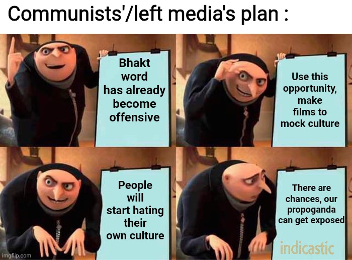 Tandav webseries Amazon prime | Communists'/left media's plan :; Bhakt word has already become offensive; Use this opportunity, make films to mock culture; People will start hating their own culture; There are chances, our propoganda can get exposed | image tagged in memes,gru's plan | made w/ Imgflip meme maker