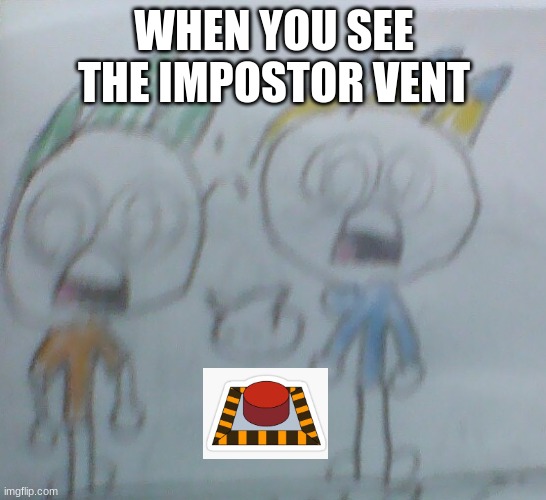 leon and felix shocked | WHEN YOU SEE THE IMPOSTOR VENT | image tagged in leon and felix shocked | made w/ Imgflip meme maker