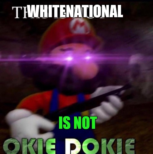 Whitenational I AM Christian. I read the bible two times and guess what? IT DOSEN'T SAY THAT LGBTQ+ ARE DEGENARTS! Infact, YOU a | WHITENATIONAL; IS NOT | image tagged in this is not okie dokie | made w/ Imgflip meme maker