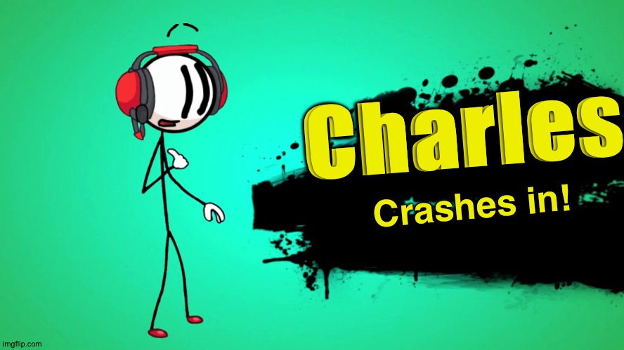 Charles in Smash | Charles; Crashes in! | image tagged in everyone joins the battle,super smash bros,henry stickmin,charles calvin,memes,smash bros | made w/ Imgflip meme maker