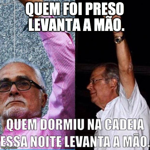 QUEM FOI PRESO LEVANTA A MÃƒO. | made w/ Imgflip meme maker