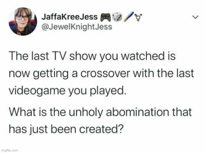 I want to see what you guys would have created! | image tagged in memes,tv shows,video games | made w/ Imgflip meme maker