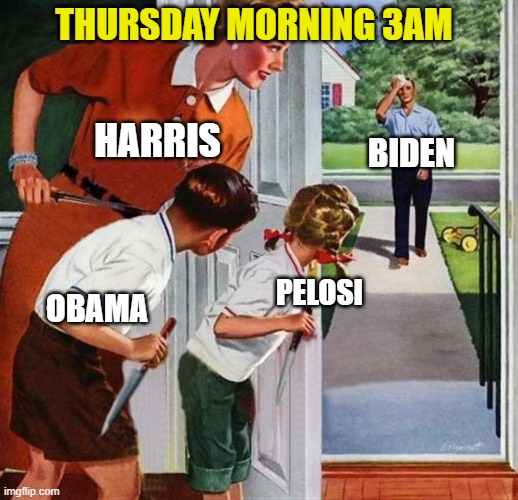 If I were Biden, I'd fear the far left far more than the far right | THURSDAY MORNING 3AM; HARRIS; BIDEN; PELOSI; OBAMA | image tagged in man coming home from work,biden,harris | made w/ Imgflip meme maker