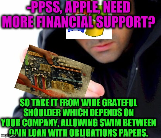 -Hey, dude, here safe circle! | -PPSS, APPLE, NEED MORE FINANCIAL SUPPORT? SO TAKE IT FROM WIDE GRATEFUL SHOULDER WHICH DEPENDS ON YOUR COMPANY, ALLOWING SWIM BETWEEN GAIN LOAN WITH OBLIGATIONS PAPERS. | image tagged in sketchy drug dealer,microsoft edge,apple inc,support,bernie sanders financial support,stock market | made w/ Imgflip meme maker