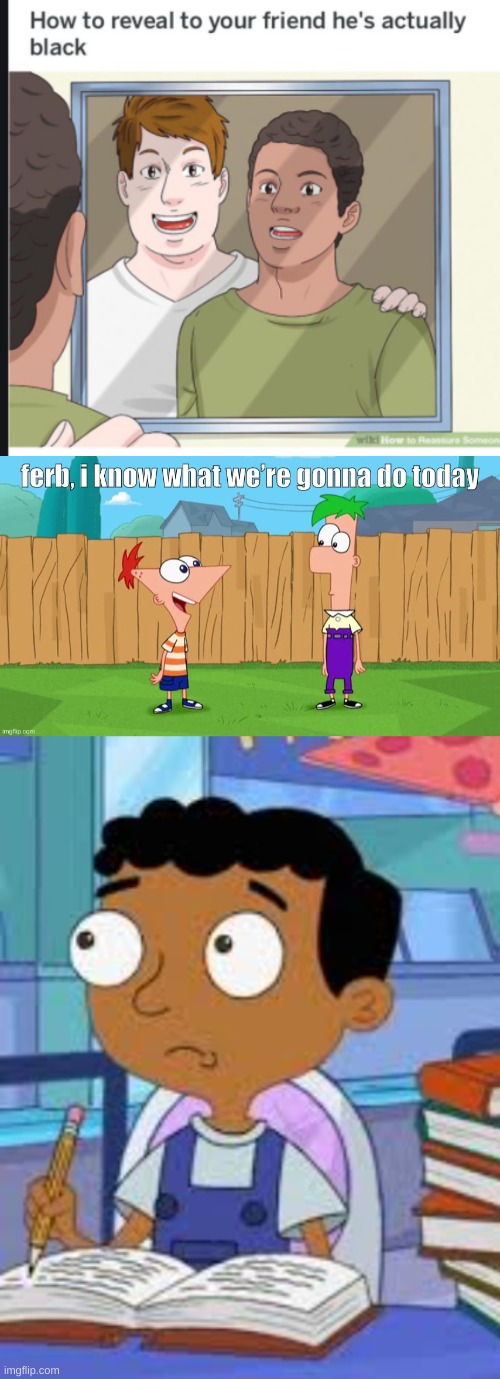 image tagged in ferb i know what we re gonna do today | made w/ Imgflip meme maker
