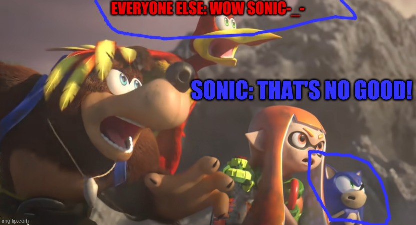 That's no good Sonic Smash Bros | EVERYONE ELSE: WOW SONIC-_-; SONIC: THAT'S NO GOOD! | image tagged in super smash bros shocked | made w/ Imgflip meme maker