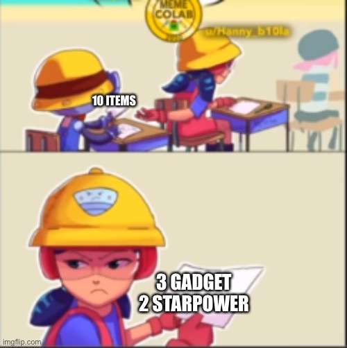 Jacky is going to kill him | 10 ITEMS; 3 GADGET 2 STARPOWER | image tagged in jacky is going to kill him | made w/ Imgflip meme maker