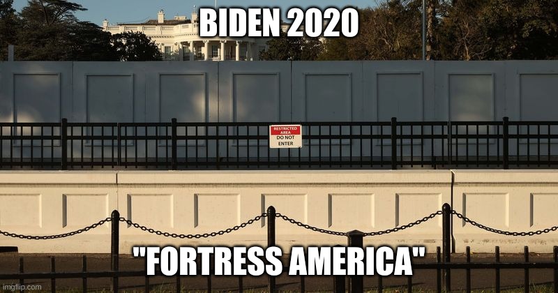 Fortress America | BIDEN 2020; "FORTRESS AMERICA" | image tagged in biden,fortress america,presidential,fascist,authoritarian | made w/ Imgflip meme maker