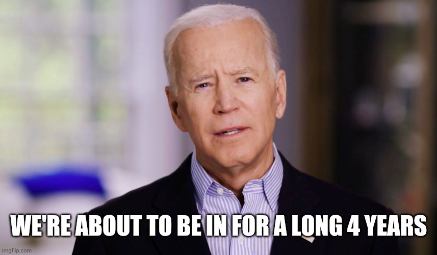 What a lawless excuse this guy is | WE'RE ABOUT TO BE IN FOR A LONG 4 YEARS | image tagged in joe biden 2020,election 2020,stupid liberals,united states,clueless | made w/ Imgflip meme maker