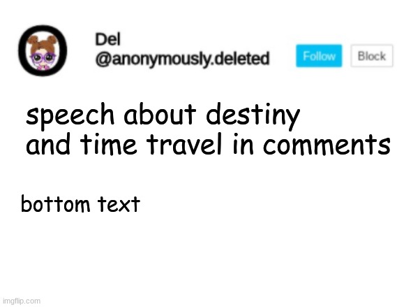 Del Announcement | speech about destiny and time travel in comments; bottom text | image tagged in del announcement | made w/ Imgflip meme maker