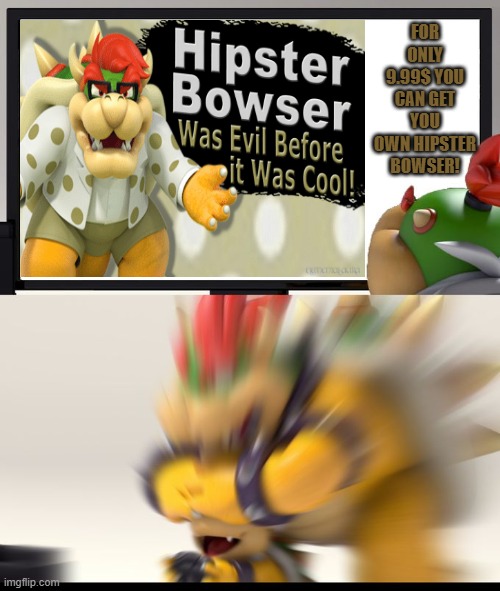 For 9.99$ you can get your own hipster Bowser! | FOR ONLY 9.99$ YOU CAN GET YOU OWN HIPSTER BOWSER! | image tagged in nintendo switch parental controls,bowser,bowser jr,hipster | made w/ Imgflip meme maker