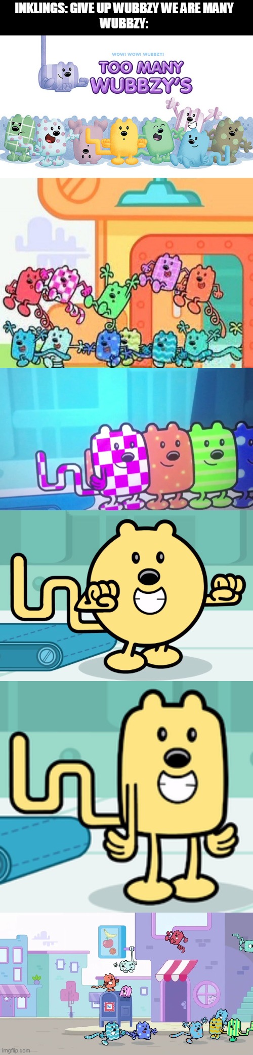 Touche' Bruce, Wubbzy outnumbers you | INKLINGS: GIVE UP WUBBZY WE ARE MANY
WUBBZY: | image tagged in numbers,wubbzy,war | made w/ Imgflip meme maker