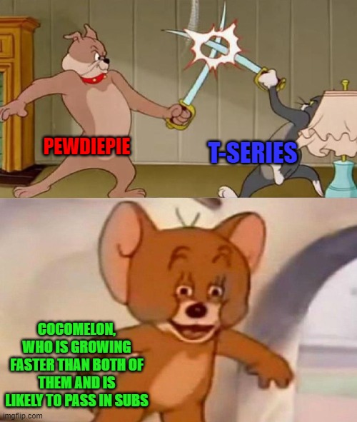 T-Series is FAAAAAKE and Pewdiepie isthe best. But cocomelon is growing faster than both of them O_O | PEWDIEPIE; T-SERIES; COCOMELON, WHO IS GROWING FASTER THAN BOTH OF THEM AND IS LIKELY TO PASS IN SUBS | image tagged in tom and jerry swordfight | made w/ Imgflip meme maker