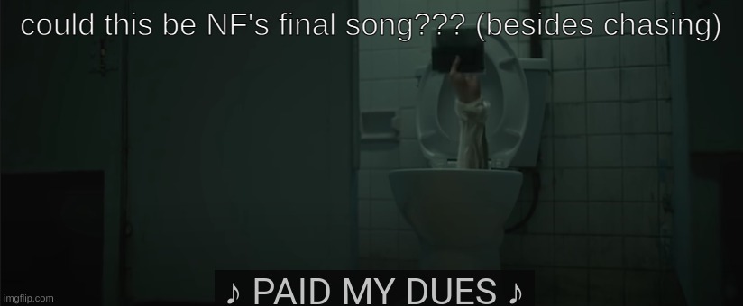 *rap song | could this be NF's final song??? (besides chasing) | made w/ Imgflip meme maker