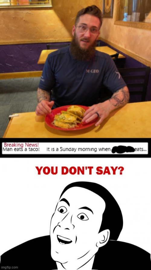 Man Eats Taco | image tagged in memes,you don't say,taco | made w/ Imgflip meme maker