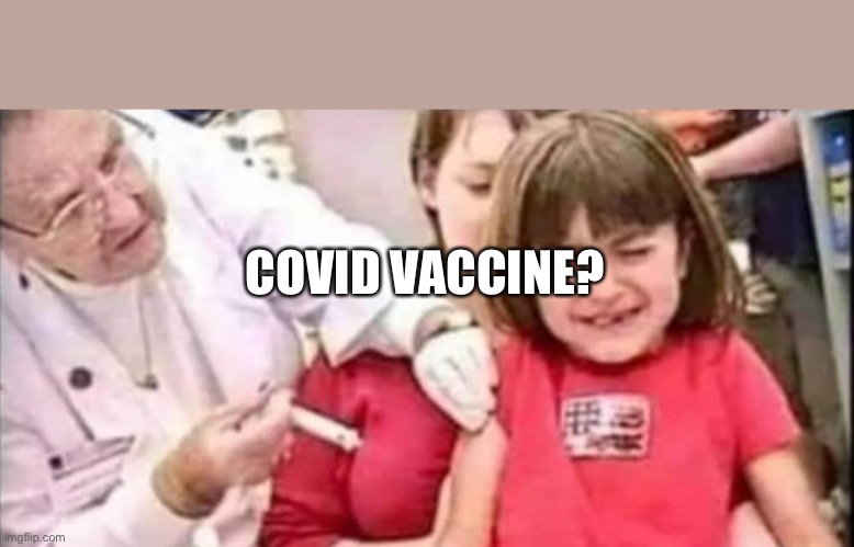 COVID vaccine | COVID VACCINE? | image tagged in covid19 | made w/ Imgflip meme maker