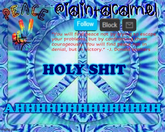 dont mind me trying to figure out how to prove that the laws of science are all wrong | HOLY SHIT; AHHHHHHHHHHHHHH | image tagged in iaintacamel | made w/ Imgflip meme maker