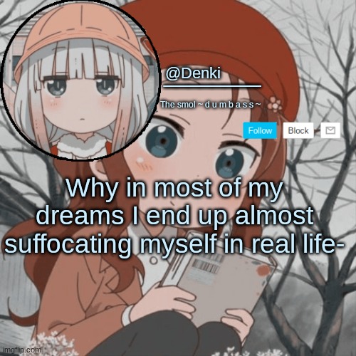 ;-; | Why in most of my dreams I end up almost suffocating myself in real life- | image tagged in a n n o u n c e | made w/ Imgflip meme maker