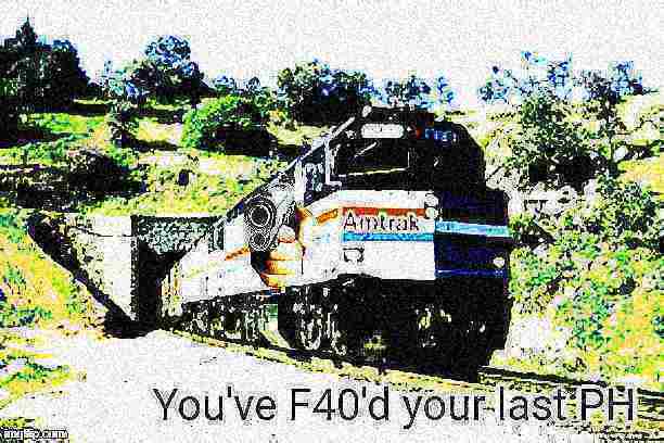 you've f40'd your last PH deep-fried 1 Blank Meme Template