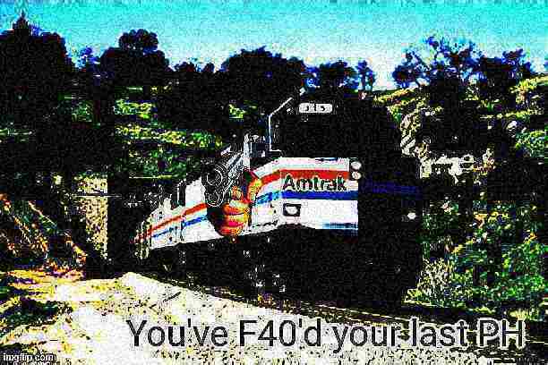 you've f40'd your last PH deep-fried 2 Blank Meme Template