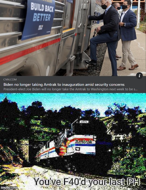 this is why we can't have nice things | image tagged in biden amtrak inauguration,you've f40'd your last ph deep-fried 2,trains,train,i like trains,biden | made w/ Imgflip meme maker