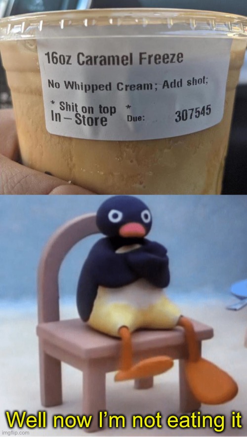 Glad I read the label | Well now I’m not eating it | image tagged in angry penguin,shit,memes,funny | made w/ Imgflip meme maker