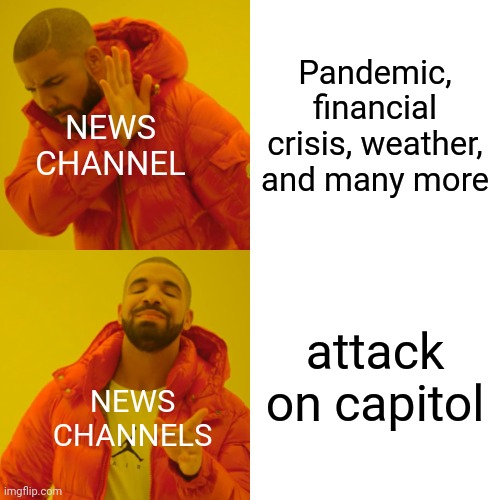 Why tho | Pandemic, financial crisis, weather, and many more; NEWS CHANNEL; attack on capitol; NEWS CHANNELS | image tagged in memes,cnn,fox | made w/ Imgflip meme maker