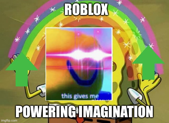 Imagination Spongebob | ROBLOX; POWERING IMAGINATION | image tagged in memes,imagination spongebob | made w/ Imgflip meme maker