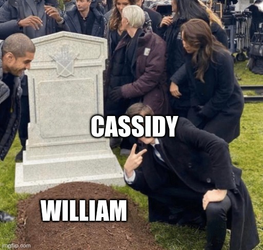 Grant Gustin over grave | CASSIDY; WILLIAM | image tagged in grant gustin over grave | made w/ Imgflip meme maker