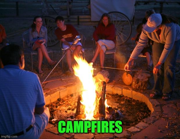 campfire | CAMPFIRES | image tagged in campfire | made w/ Imgflip meme maker