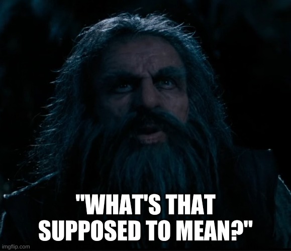 what's that supposed to mean nikabrik | "WHAT'S THAT SUPPOSED TO MEAN?" | image tagged in what's that supposed to mean nikabrik | made w/ Imgflip meme maker