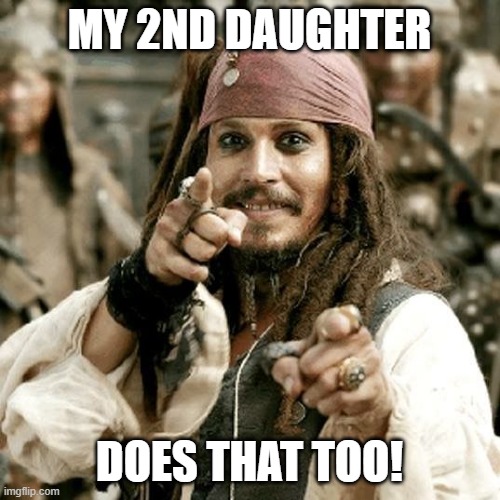 POINT JACK | MY 2ND DAUGHTER DOES THAT TOO! | image tagged in point jack | made w/ Imgflip meme maker