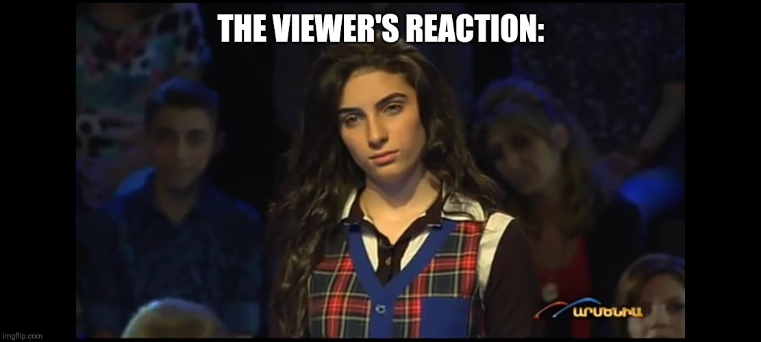 THE VIEWER'S REACTION: | made w/ Imgflip meme maker