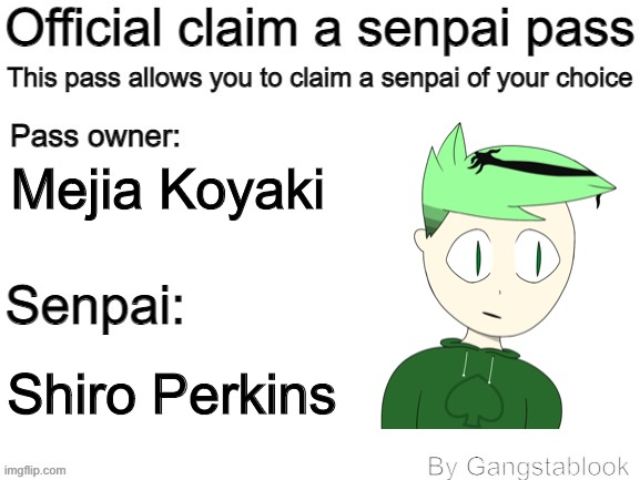 Some lore shite | Mejia Koyaki; Shiro Perkins | image tagged in official claim a senpai pass | made w/ Imgflip meme maker